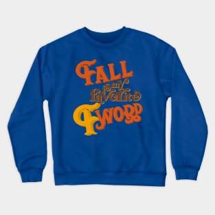 Fall is my favorite f word Crewneck Sweatshirt